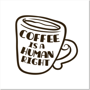 Coffee Is A Human Right Posters and Art